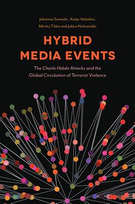 Hybrid Media Events: The Charlie Hebdo Attacks and the Global Circulation of Terrorist Violence