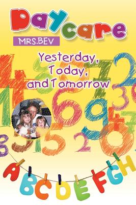 Daycare: Yesterday, Today, and Tomorrow