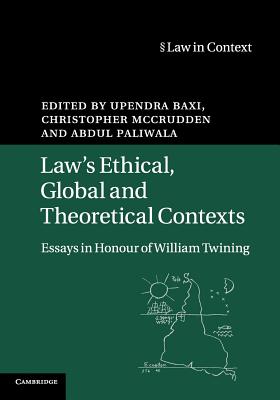 Law’s Ethical, Global and Theoretical Contexts: Essays in Honour of William Twining