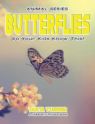 Butterflies Do Your Kids Know This?: A Children’s Picture Book