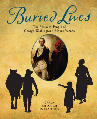 Buried Lives: The Enslaved People of George Washington’s Mount Vernon