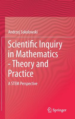 Scientific Inquiry in Mathematics - Theory and Practice: A STEM Perspective