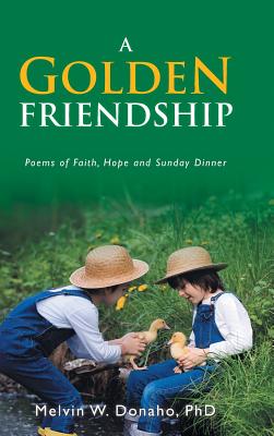 A Golden Friendship: Poems of Faith, Hope and Sunday Dinner