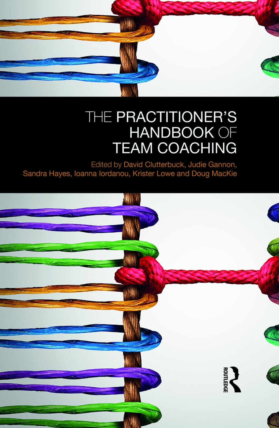 The Practitioner’s Handbook of Team Coaching