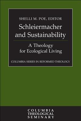 Schleiermacher and Sustainability: A Theology for Ecological Living