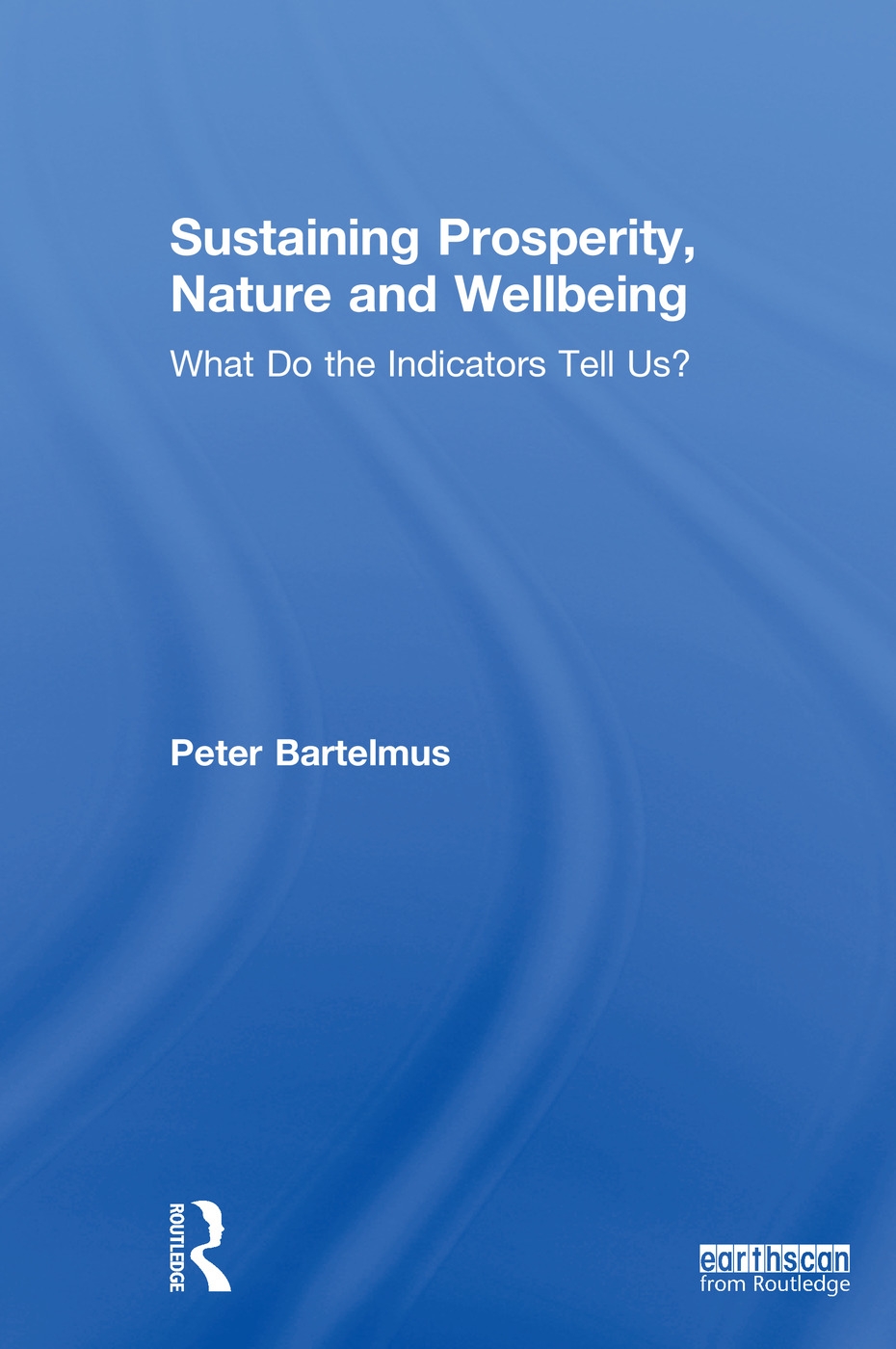 Sustaining Prosperity, Nature and Wellbeing: What Do the Indicators Tell Us?