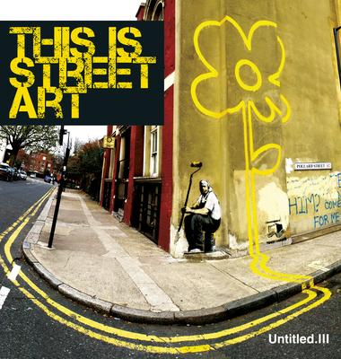 This Is Street Art: This Is Street Art