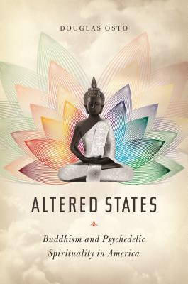 Altered States: Buddhism and Psychedelic Spirituality in America