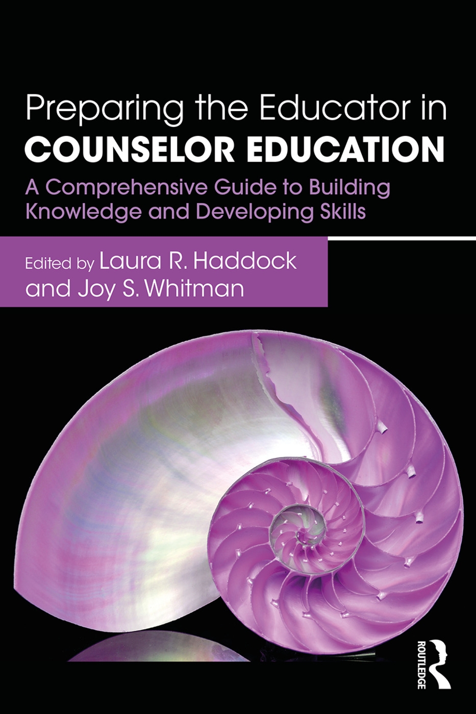 Preparing the Educator in Counselor Education: A Comprehensive Guide to Building Knowledge and Developing Skills