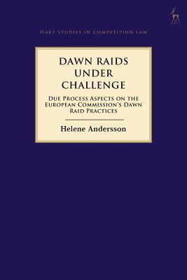 Dawn Raids Under Challenge: Due Process Aspects on the European Commission’s Dawn Raid Practices