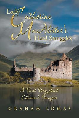 Lady Catherine Macalister’s Hard Struggles: A Short Story About Catherine’s Struggles