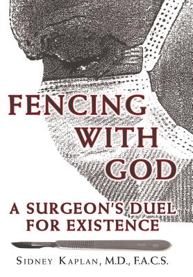 Fencing With God: A Surgeon’s Duel for Existence