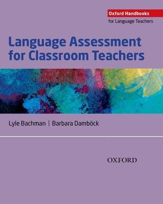 Language Assessment for Classroom Teachers: Assessment for Teachers