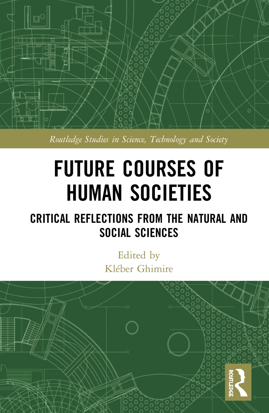 Future Courses of Human Societies: Critical Reflections from the Natural and Social Sciences