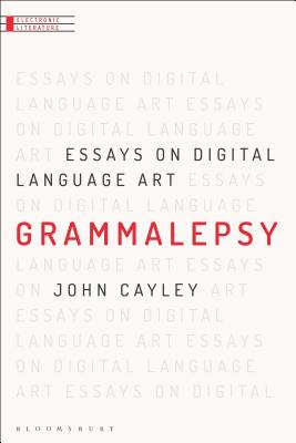 Grammalepsy: Essays on Digital Language Art