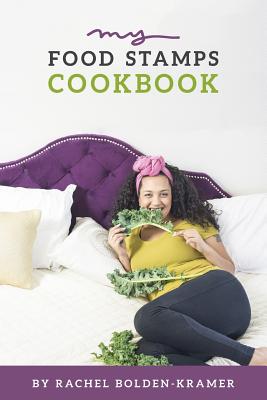 My Food Stamps Cookbook: EBT-Priced Radical Nutrition