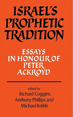 Israel’s Prophetic Tradition: Essays in Honour of Peter R. Ackroyd