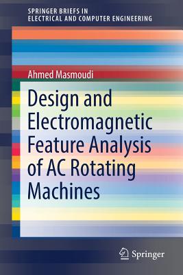 Design and Electromagnetic Feature Analysis of Ac Rotating Machines