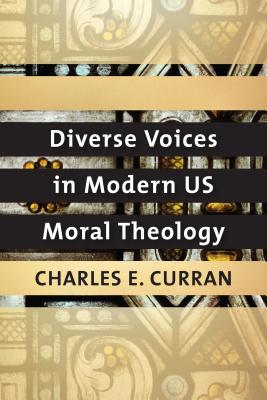 Diverse Voices in Modern Us Moral Theology