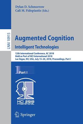 Augmented Cognition: Intelligent Technologies; 12th International Conference, Ac 2018, Held As Part of Hci International 2018, L