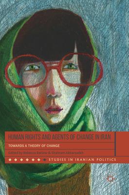 Human Rights and Agents of Change in Iran: Towards a Theory of Change