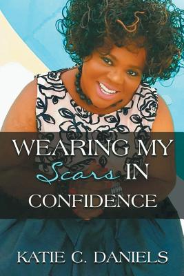 Wearing My Scars in Confidence: How Simply Trusting Can Move the Hand of God