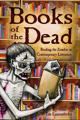 Books of the Dead: Reading the Zombie in Contemporary Literature