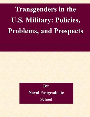 Transgenders in the U.s. Military: Policies, Problems, and Prospects