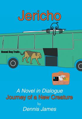 Jericho: A Novel in Dialogue:journey of a New Creature