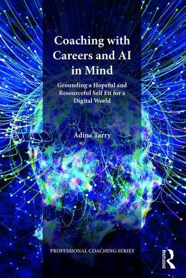 Coaching With Careers and Ai in Mind: Grounding a Hopeful and Resourceful Self Fit for a Digital World