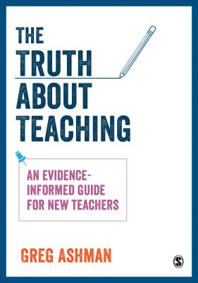 The Truth About Teaching: An Evidence-Informed Guide for New Teachers