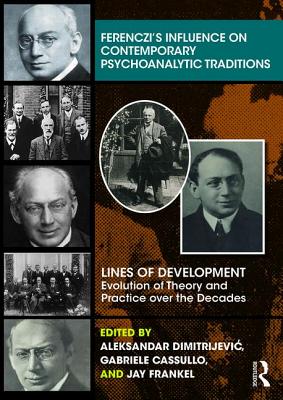 Ferenczi’s Influence on Contemporary Psychoanalytic Traditions: Lines of Development---Evolution of Theory and Practice Over the Decades