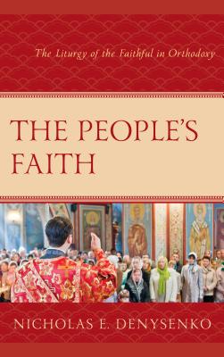 The People’s Faith: The Liturgy of the Faithful in Orthodoxy