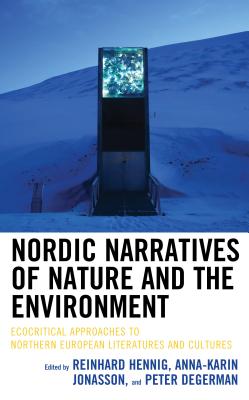 Nordic Narratives of Nature and the Environment: Ecocritical Approaches to Northern European Literatures and Cultures