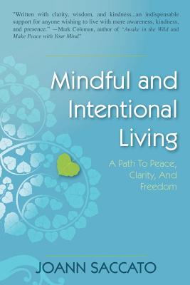 Mindful and Intentional Living: A Path to Peace, Clarity, and Freedom