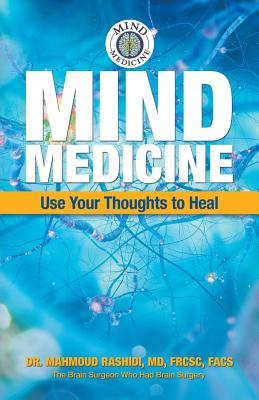 Mind Medicine: Use Your Thoughts to Heal