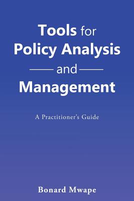 Tools for Policy Analysis and Management: A Practitioner’s Guide