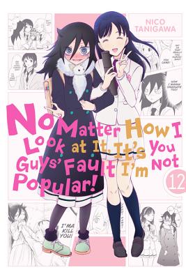 No Matter How I Look at It, It’s You Guys’ Fault I’m Not Popular! 12