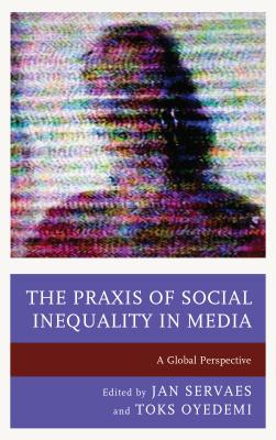 The Praxis of Social Inequality in Media: A Global Perspective