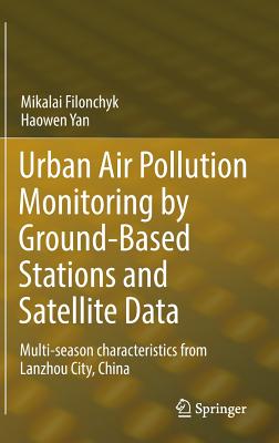 Urban Air Pollution Monitoring by Ground-based Stations and Satellite Data: Multi-season Characteristics from Lanzhou City, Chin