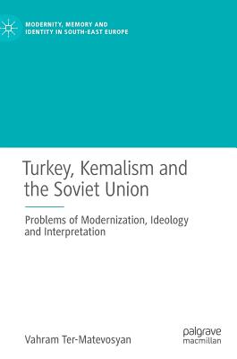 Turkey, Kemalism and the Soviet Union: Problems of Modernization, Ideology and Interpretation