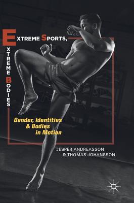 Extreme Sports, Extreme Bodies: Gender, Identities and Bodies in Motion