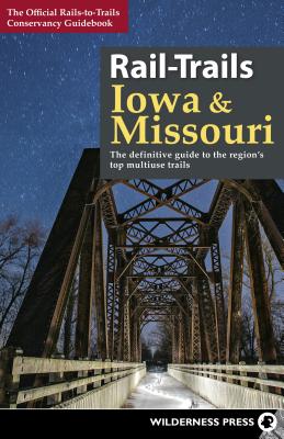 Rail-Trails Iowa & Missouri: The Definitive Guide to the Region’s Top Multiuse Trails