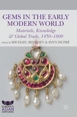 Gems in the Early Modern World: Materials, Knowledge and Global Trade, 1450-1800