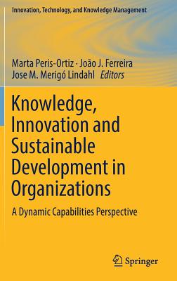 Knowledge, Innovation and Sustainable Development in Organizations: A Dynamic Capabilities Perspective