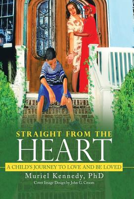 Straight from the Heart: A Child’s Journey to Love and Be Loved