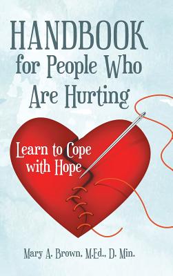 Handbook for People Who Are Hurting: Learn to Cope With Hope