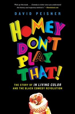 Homey Don’t Play That!: The Story of in Living Color and the Black Comedy Revolution