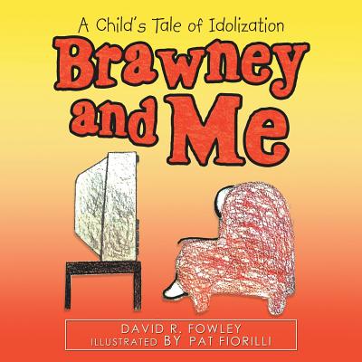 Brawney and Me: A Child’s Tale of Idolization