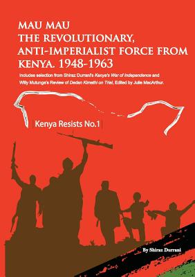 Mau Mau the Revolutionary, Anti-Imperialist Force from Kenya, 1948-1963